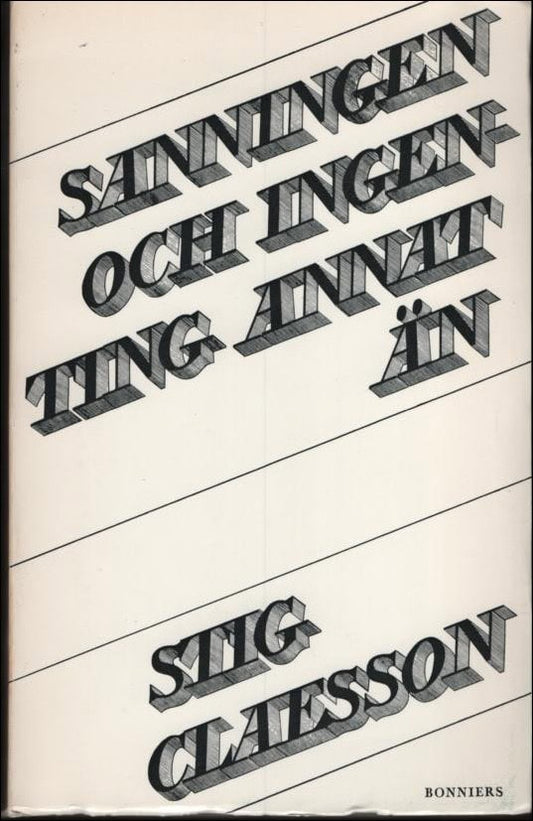 Claesson, Stig | Sanningen och ingenting annat än