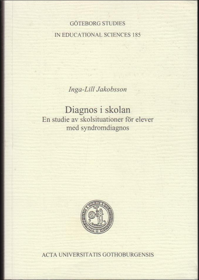 Jakobsson, Inga-Lill | Diagnos i skolan : En studie av skolsituationer för elever med syndromdiagnos