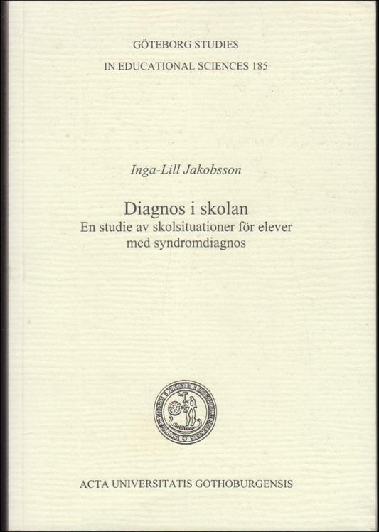 Jakobsson, Inga-Lill | Diagnos i skolan : En studie av skolsituationer för elever med syndromdiagnos