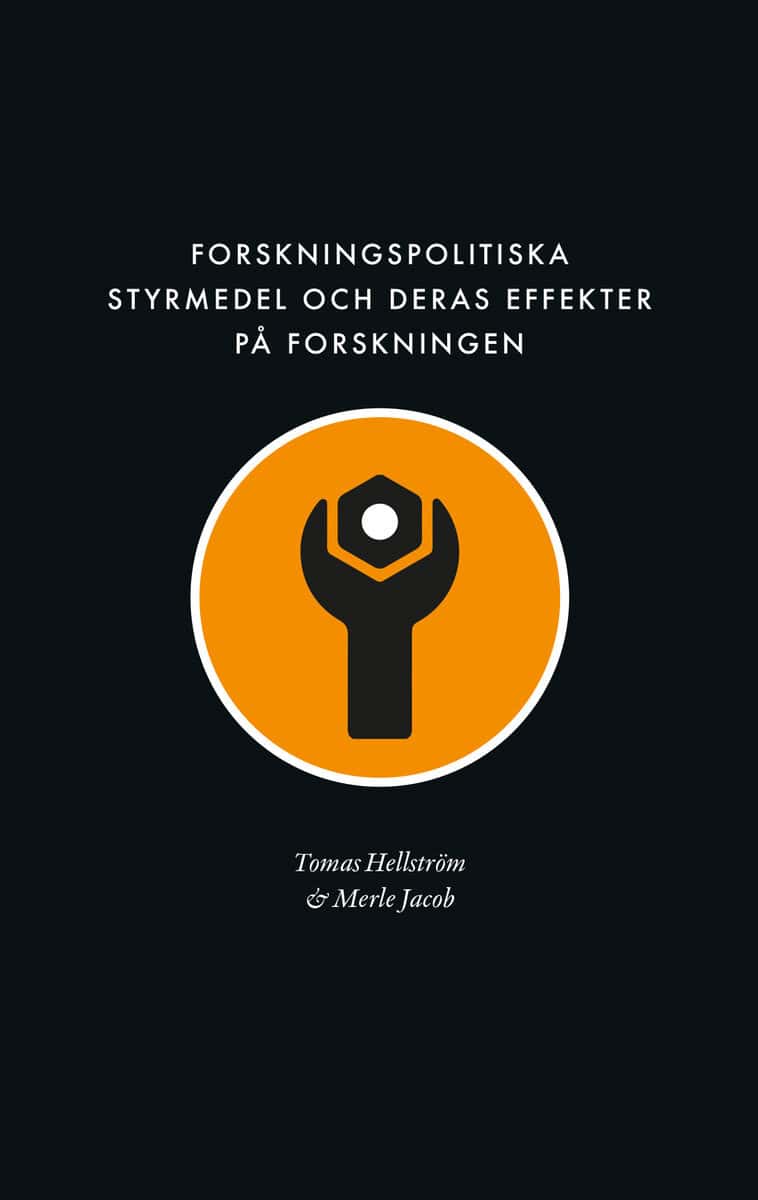 Hellström, Tomas | Jacob, Merle | Forskningspolitiska styrmedel och deras effekter på forskningen : Förslag till ett ram...