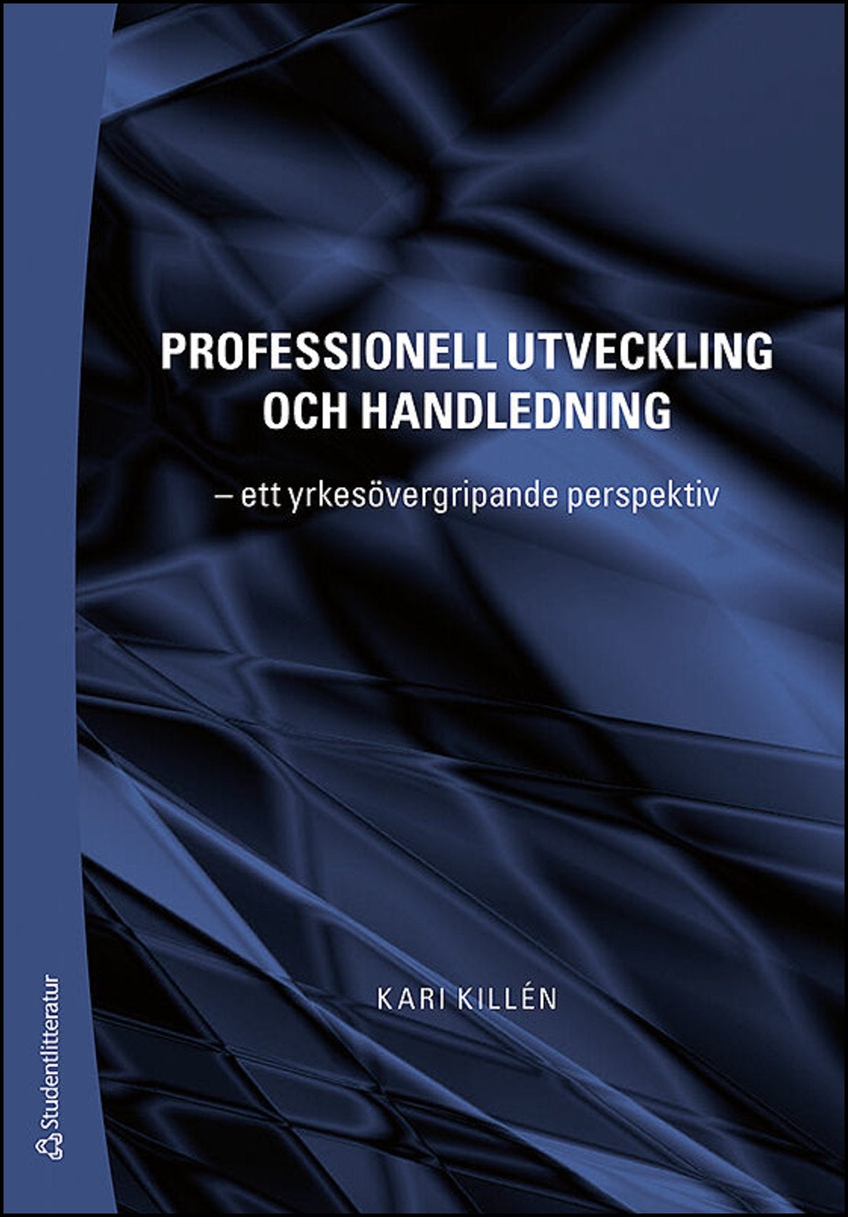 Killén, Kari | Professionell utveckling och handledning : Ett yrkesövergripande perspektiv