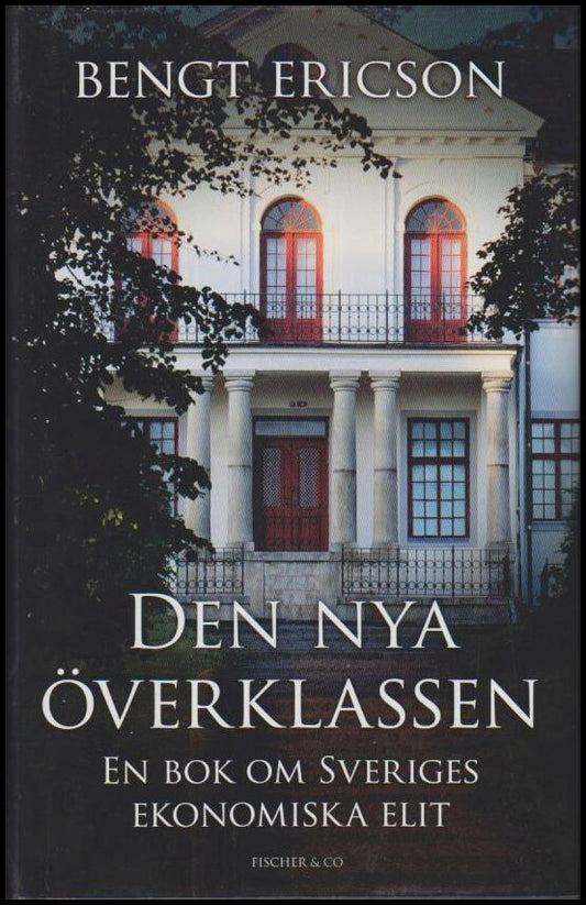 Ericson, Bengt | Den nya överklassen : En bok om Sveriges ekonomiska elit