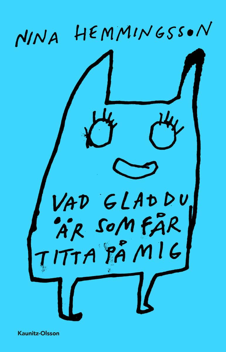 Hemmingsson, Nina | Vad glad du är som får titta på mig