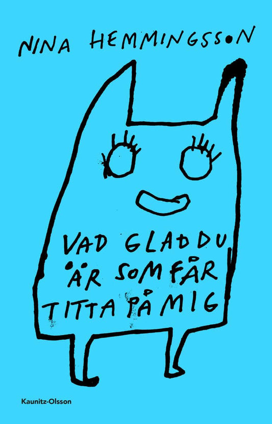 Hemmingsson, Nina | Vad glad du är som får titta på mig