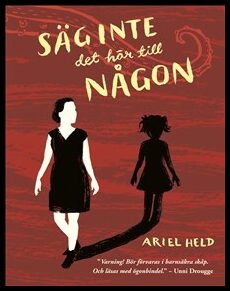 Held, Ariel | Säg inte det här till någon : Roman