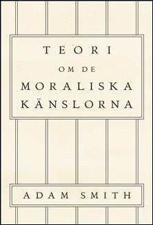 Smith, Adam | Teori om de moraliska känslorna