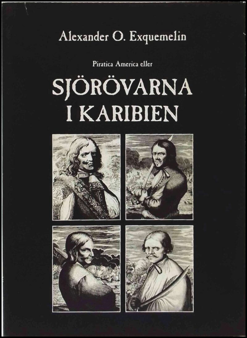 Exquemelin, Alexandre Olivier | Piratica America eller Sjörövarna i Karibien