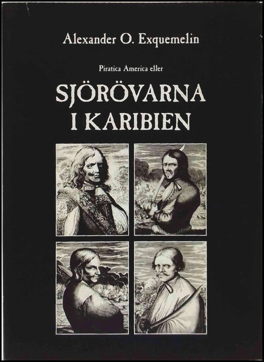 Exquemelin, Alexandre Olivier | Piratica America eller Sjörövarna i Karibien