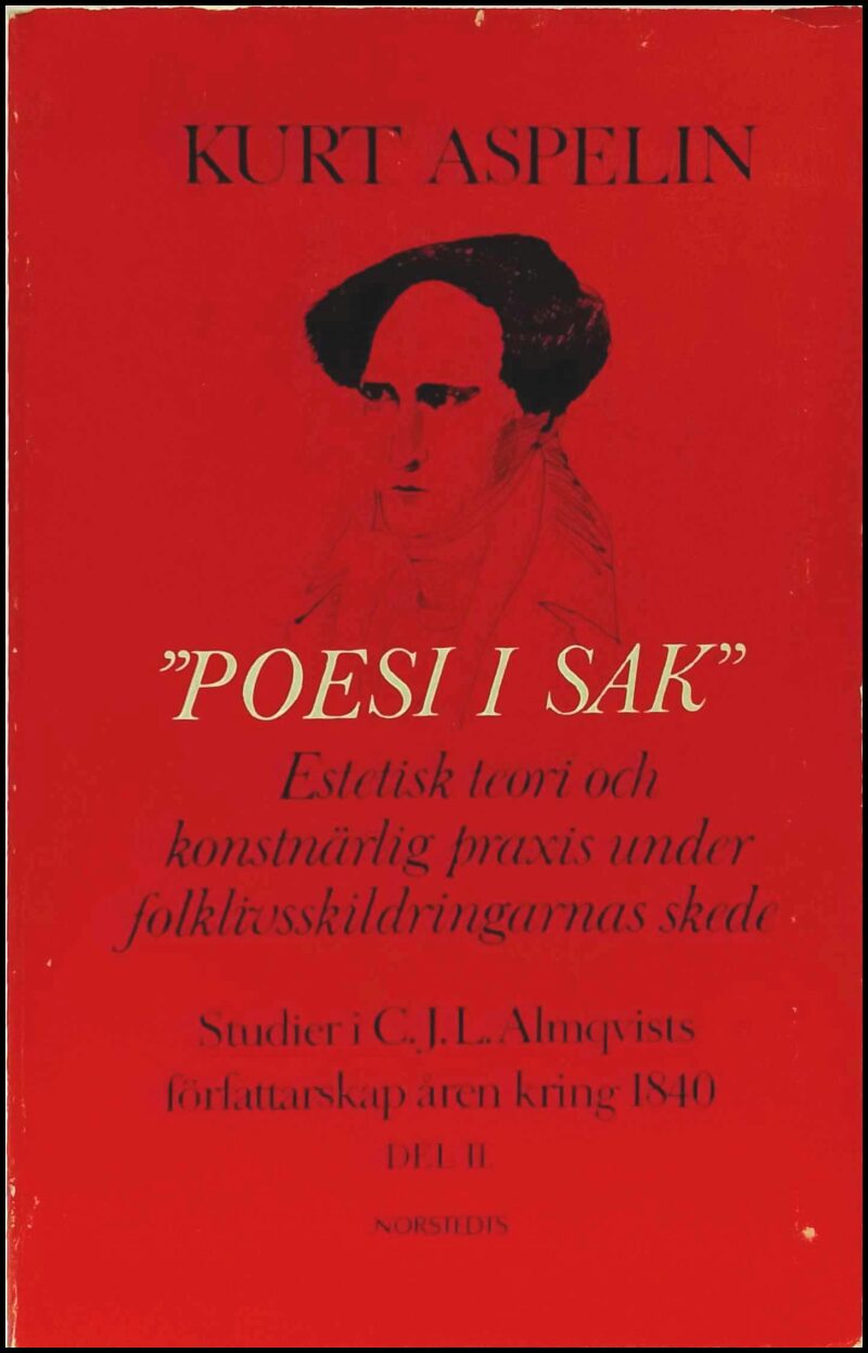 Aspelin, Kurt | Poesi i sak : Estetisk teori och konstnärlig praxis under folklivsskildringarnas skede : studier i C.J.L...