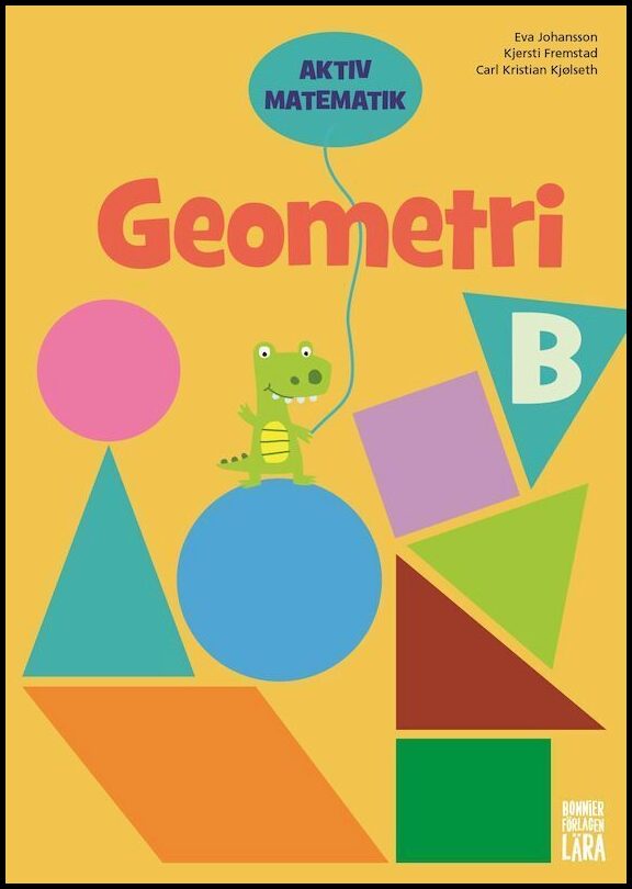 Johansson, Eva| Fremstad, Kjersti| Kjølseth, Carl Kristian | Aktiv matematik Geometri B