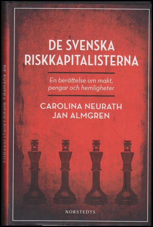 Neurath, Carolina | Almgren, Jan | De svenska riskkapitalisterna : En berättelse om makt, pengar och hemligheter