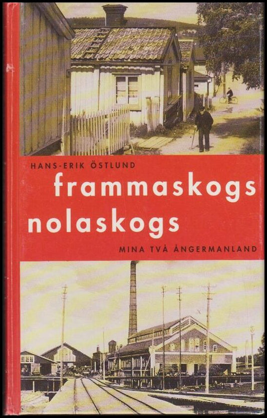 Östlund, Hans-Erik | Frammaskogs, Nolaskogs : Mina två Ångermanland