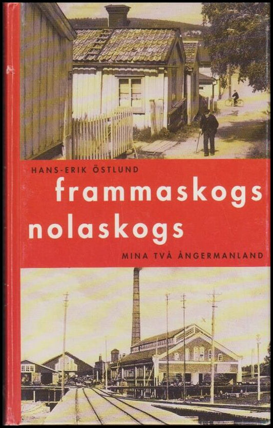 Östlund, Hans-Erik | Frammaskogs, Nolaskogs : Mina två Ångermanland