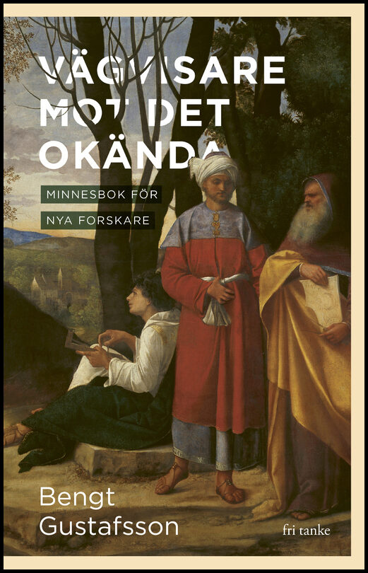 Gustafsson, Bengt | Vägvisare mot det okända : Minnesbok för nya forskare
