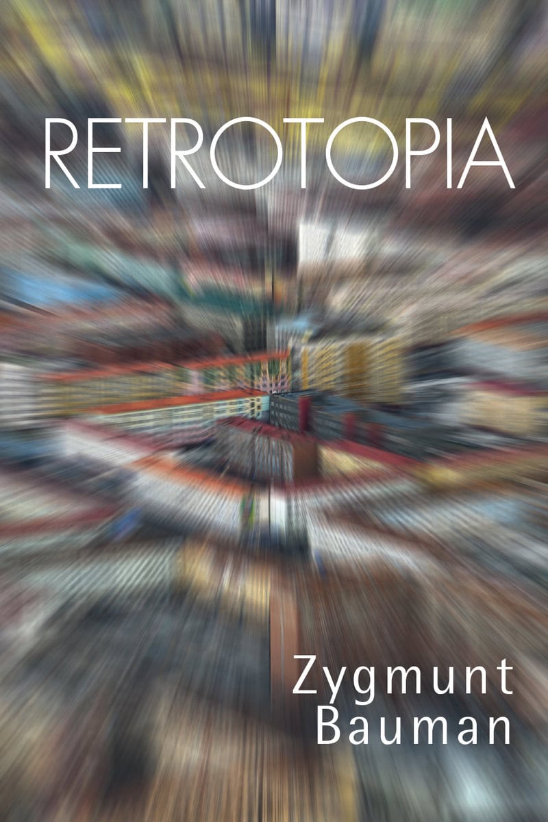 Bauman, Zygmunt | Retrotopia