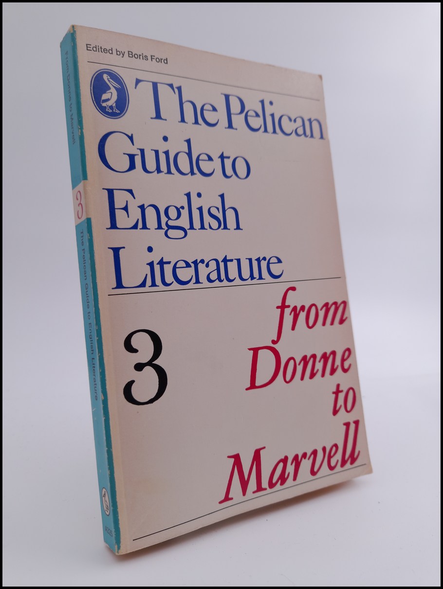 Ford, Boris [ed.] | The pelican guide to English Literature : Part 3. From Donne to Marvell