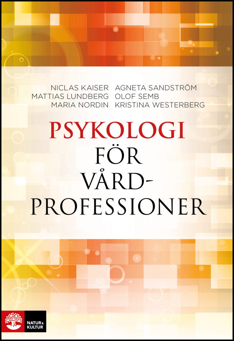 Nordin, Maria | Sandström, Agneta | Semb, Olof | Westerberg, Kristina | Psykologi för vårdprofessioner