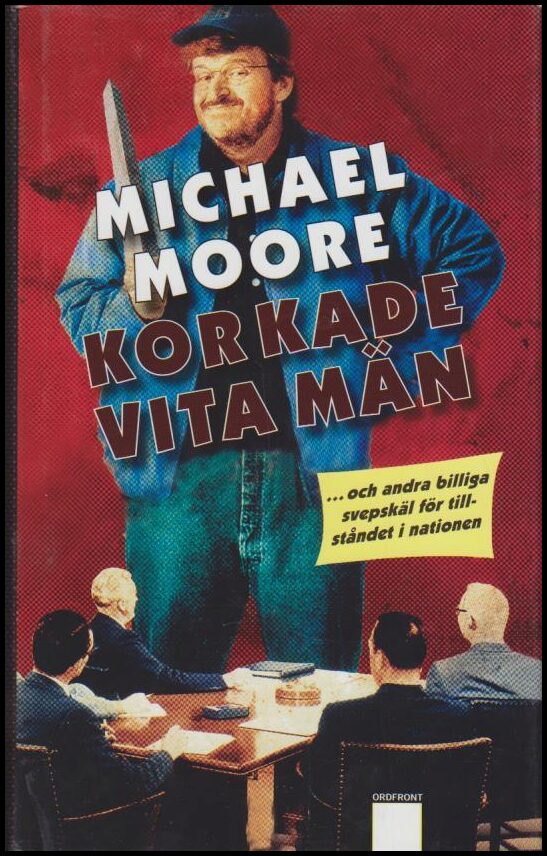 Moore, Michael | Korkade vita män : -och andra billiga svepskäl för tillståndet i nationen