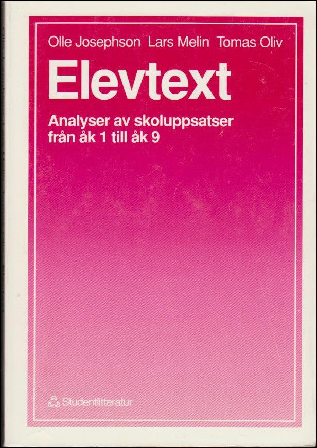Josephson, Olle & Melin, Lars & Oliv, Tomas | Elevtext : Analyser av skoluppsatser från åk 1 till åk 9