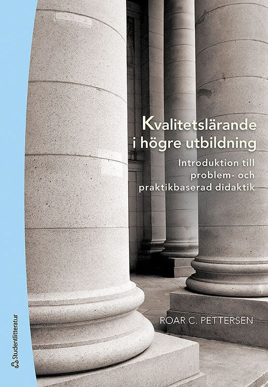 Pettersen, Roar C | Kvalitetslärande i högre utbildning : Introduktion till problem- och praktikbaserad didaktik