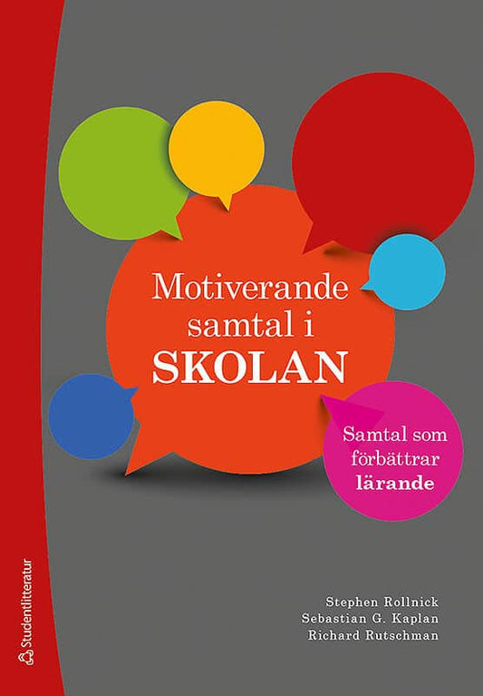 Rollnick, Stephen | Kaplan, Sebastian G. | Rutschman, Rickard | Motiverande samtal i skolan : Samtal som förbättrar lärande