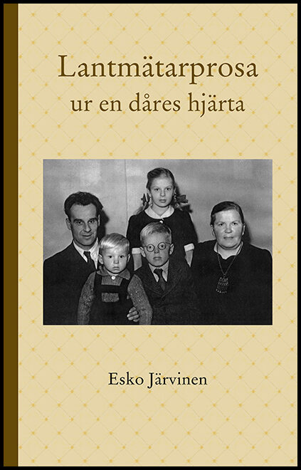 Järvinen, Esko | Lantmätarprosa : Ur en dåres hjärta