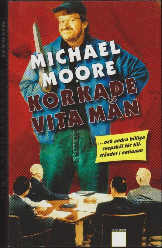 Moore, Michael | Korkade vita män : -och andra billiga svepskäl för tillståndet i nationen