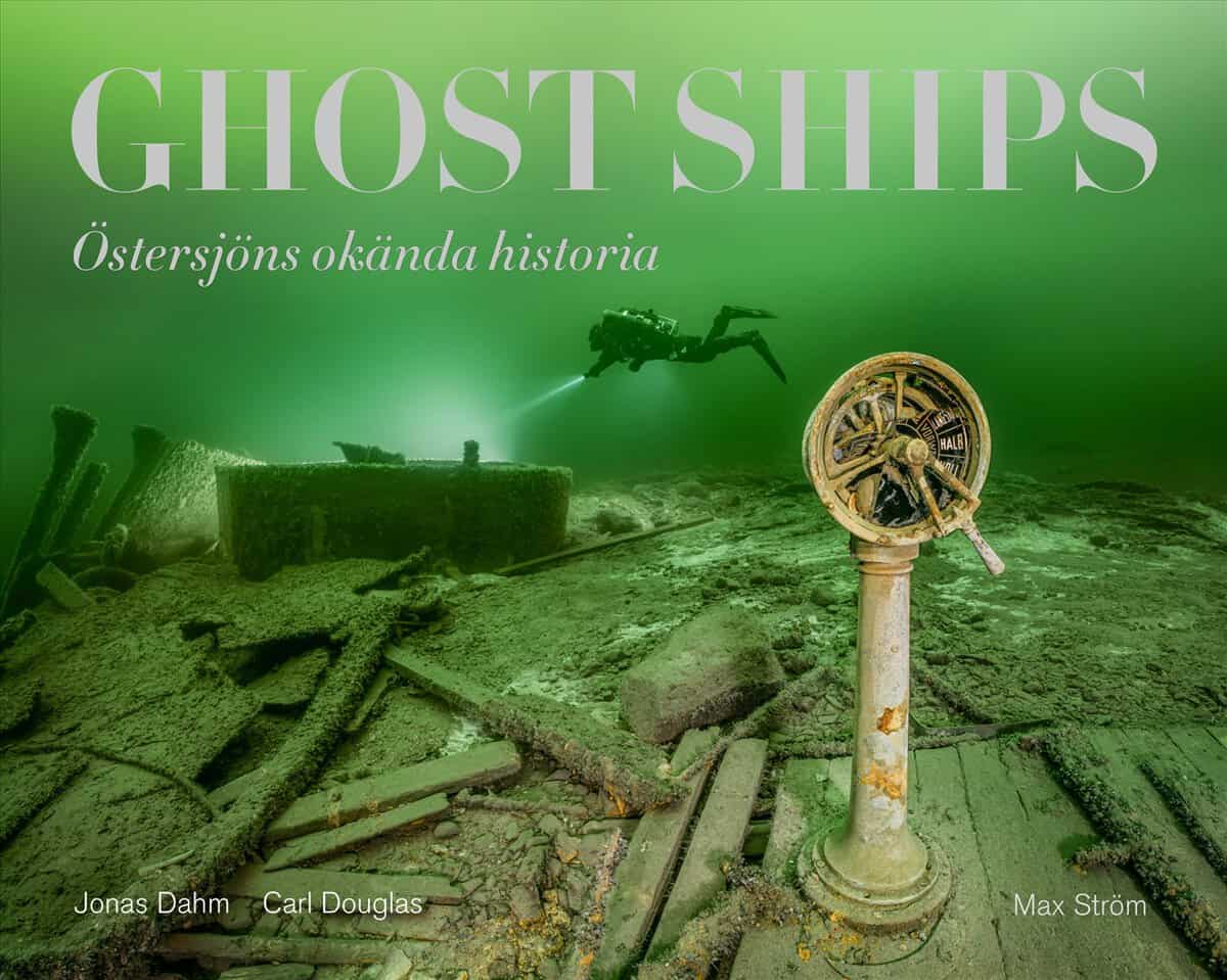 Douglas, Carl | Dahm, Jonas | Ghost ships : Östersjöns okända historia