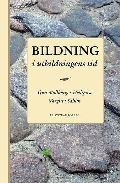 Mollberger Hedqvist, Gun | Sahlin, Birgitta | Bildning i utbildningens tid