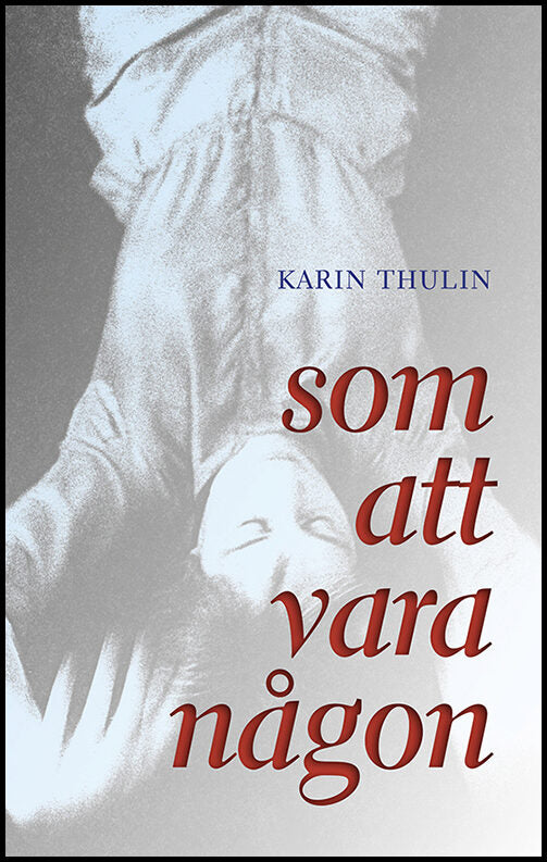 Thulin, Karin | Som att vara någon