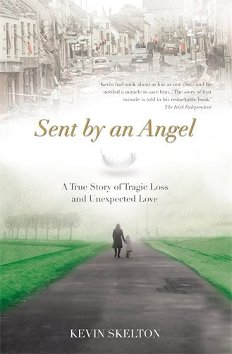 Kevin Skelton | Sent by an Angel : A True Story of Tragic Loss and Unexpected Love