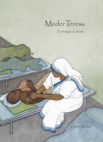 Trimbel, Oscar | Moder Teresa : Ett helgon i Calcutta