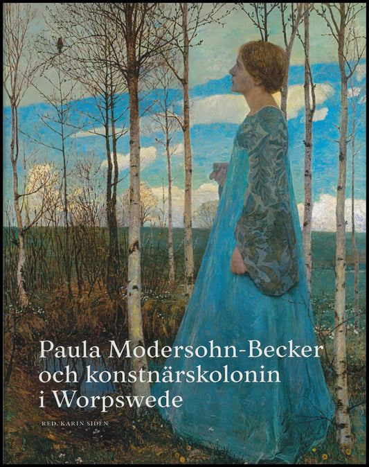 Sidén (red.), Karin | Paula Modersohn-Becker och konstnärskolonin i Worpswede