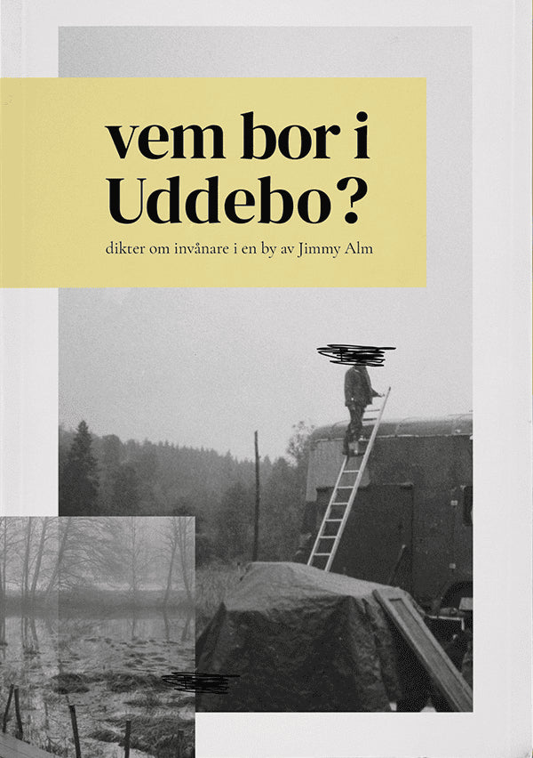 Alm, Jimmy | vem bor i Uddebo? : Dikter om invånare i en by
