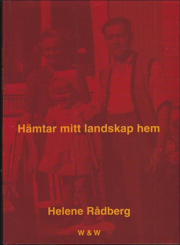 Rådberg, Helene | Hämtar mitt landskap hem : Dikter