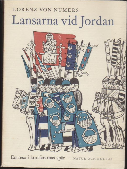 Numers, Lorenz von | Lansarna vid Jordan : En resa i korsfararnas spår