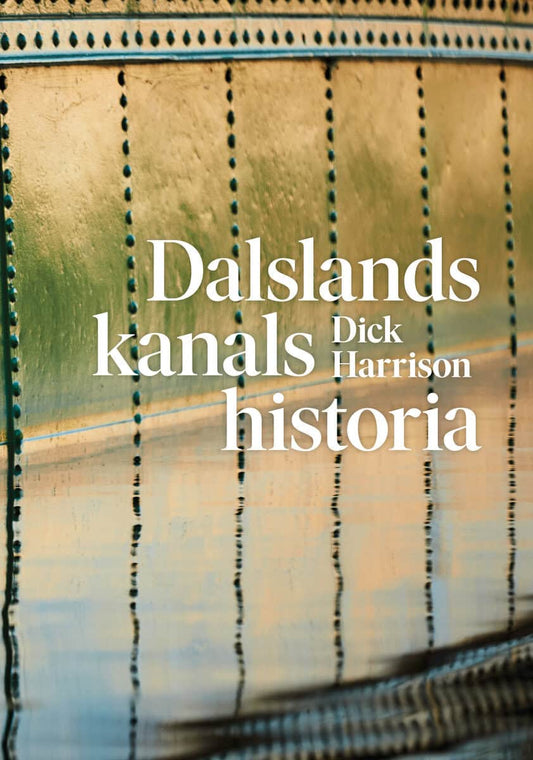 Harrison, Dick | Dalslands kanals historia