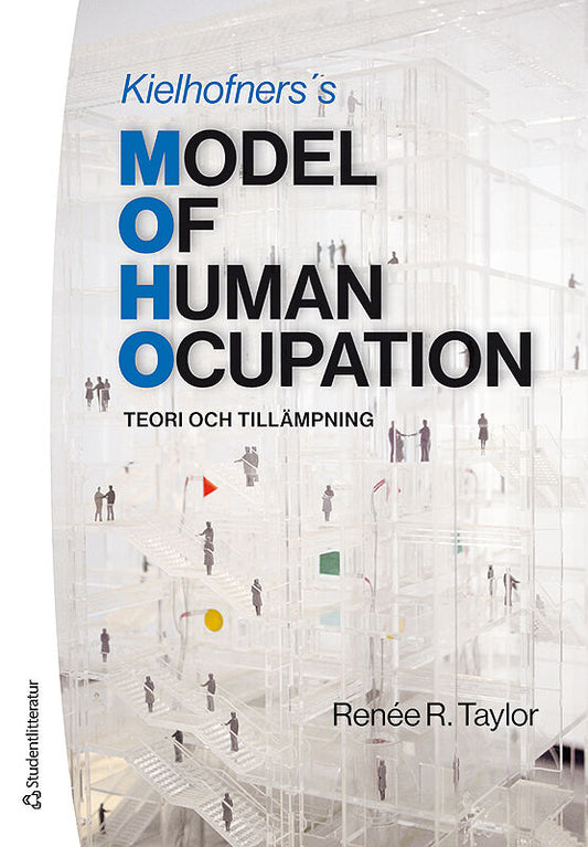Taylor, Renée R | Abelenda, Judith | et al | Kielhofners Model of Human Occupation : Teori och tillämpning