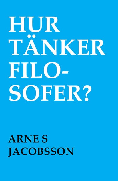 Jacobsson, Arne S. | Hur tänker filosofer?