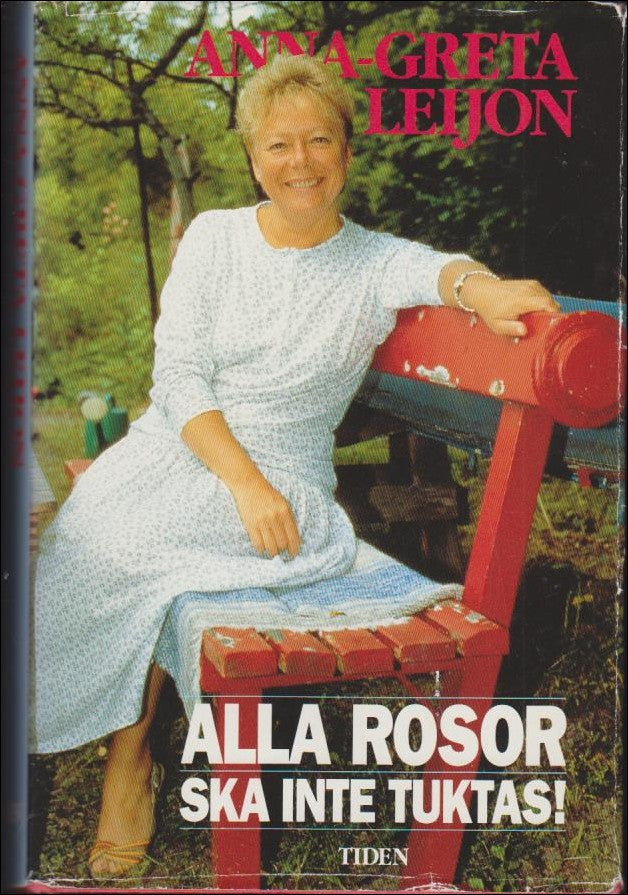 Leijon, Anna-Greta | Alla rosor ska inte tuktas!