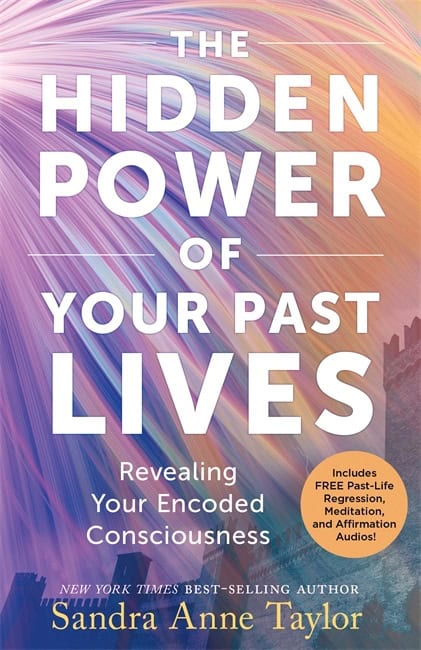 Taylor, Sandra Anne | The Hidden Power of Your Past Lives