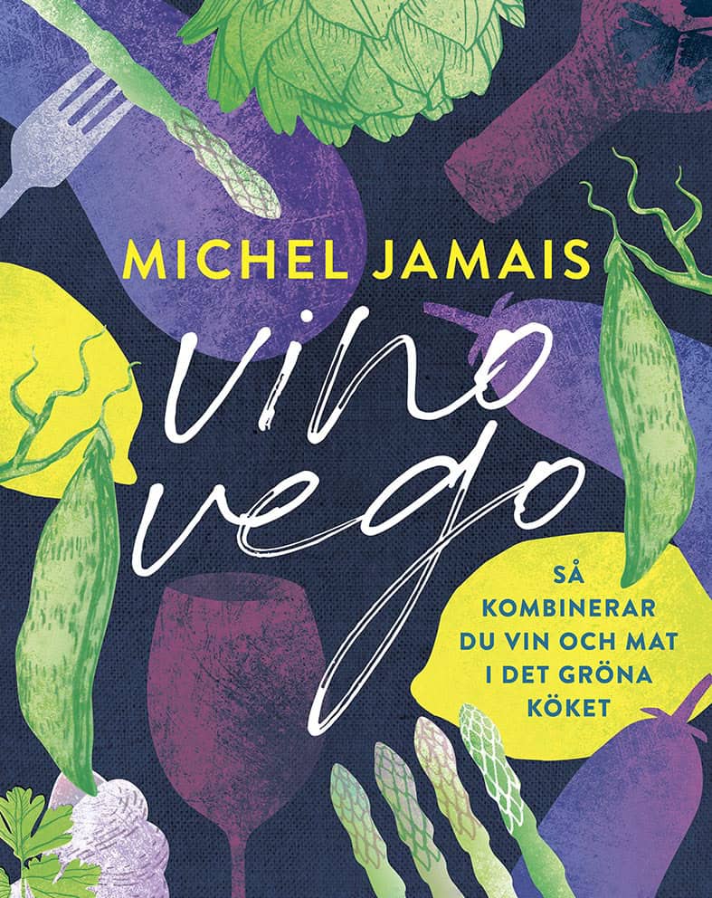 Jamais, Michel | Vino vego : Så kombinerar du vin och  mat i det gröna köket