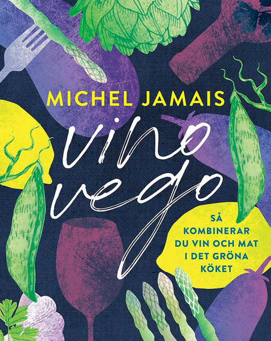 Jamais, Michel | Vino vego : Så kombinerar du vin och  mat i det gröna köket