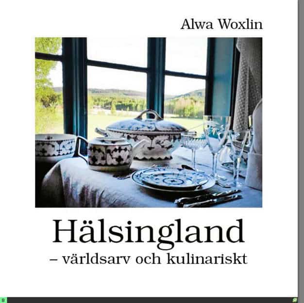 Woxlin, Alwa | Hälsingland : Världsarv och kulinariskt