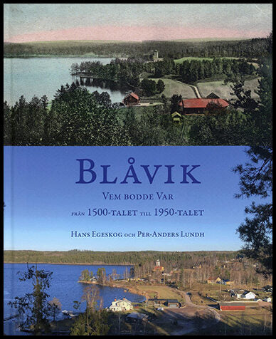 Egeskog, Hans | Lundh, Per-Anders | Blåvik : Vem bodde var - från 1500-talet till 1950-talet
