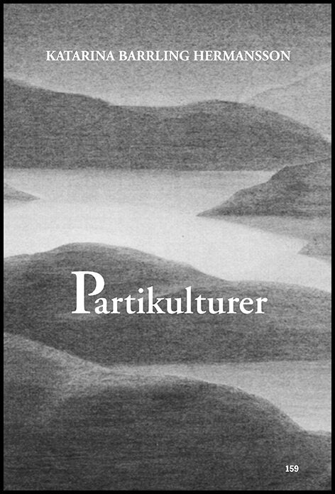 Barrling, Katarina | Partikulturer : Kollektiva självbilder och normer i Sveriges riksdag
