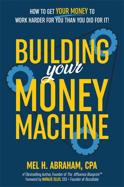Abraham, Mel H. | Building Your Money Machine : How to Get Your Money to Work Harder for You Than You Did for It!