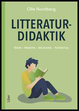 Nordberg, Olle | Litteraturdidaktik : Teori - Praktik - Relevans - Potential