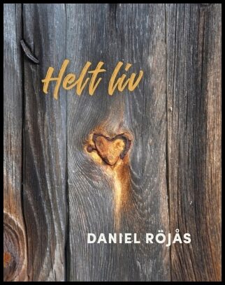 Röjås, Daniel | Helt liv