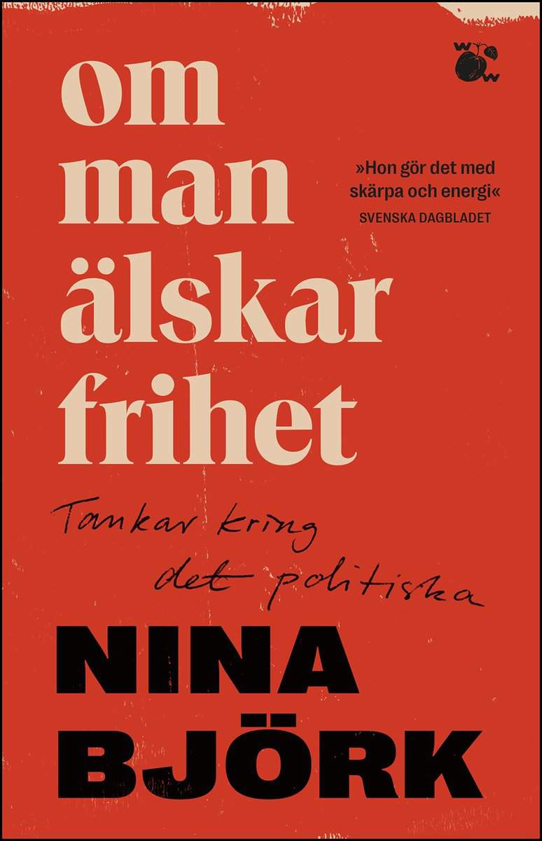 Björk, Nina | Om man älskar frihet : Tankar kring det politiska